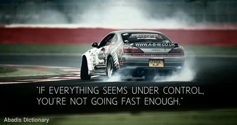 be under control